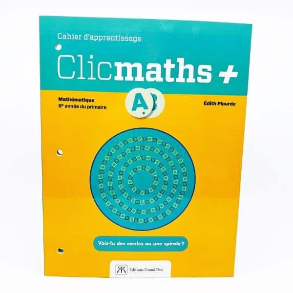 CLICMATHS + Cahier A 6e année