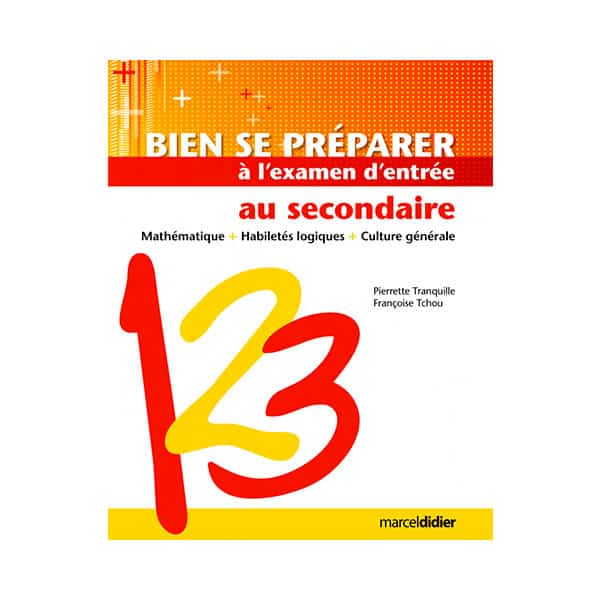 BIEN SE PRÉPARER À L’EXAMEN D’ENTRÉE AU SECONDAIRE – MATH