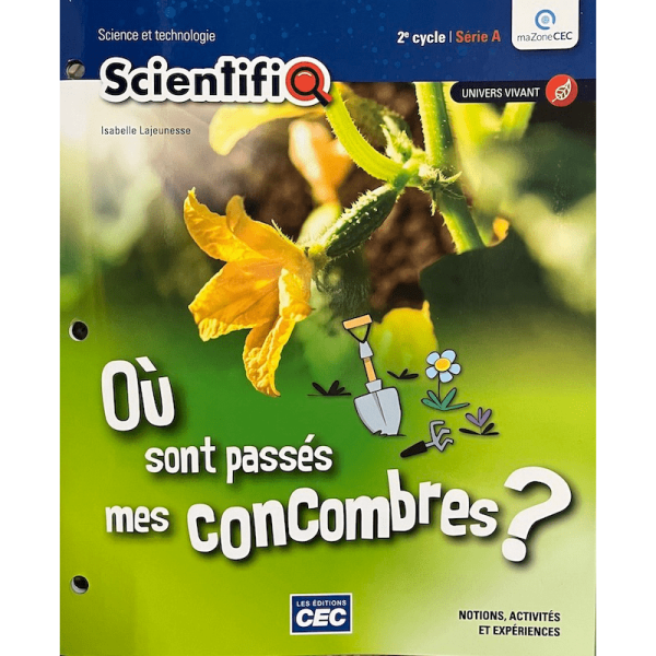 SCIENTIFIQ SÉRIE 2A Où sont passés mes concombres? 2e cycle
